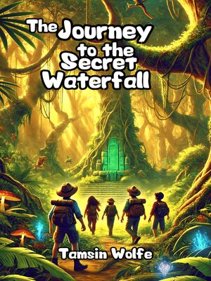 cover image of The Journey to the Secret Waterfall